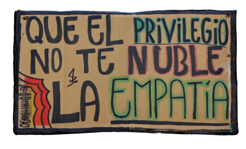 QUE EL PRIVILEGIO NO TE NUBLE LA EMPATÍA