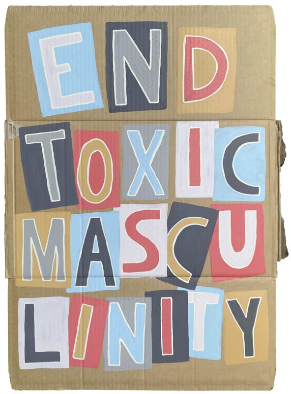 END TOXIC MASCULINITY