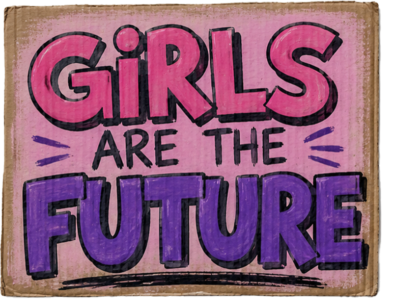 GIRLS ARE THE FUTURE