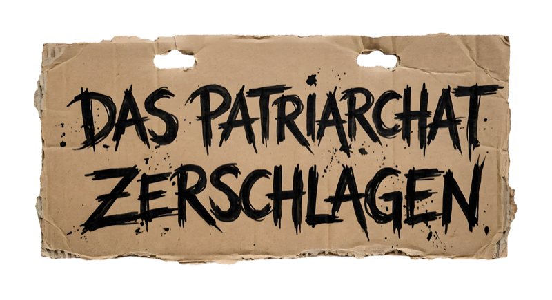 DAS PATRIARCHAT ZERSCHLAGEN